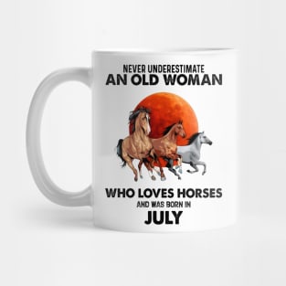 Never Underestimate An Old Woman Who Loves Horses And Was Born In July Mug